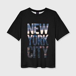 Футболка оверсайз женская New York City - USA, цвет: 3D-принт