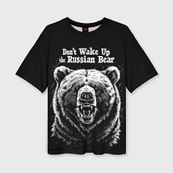 Женская футболка оверсайз Dont wake up the russian bear