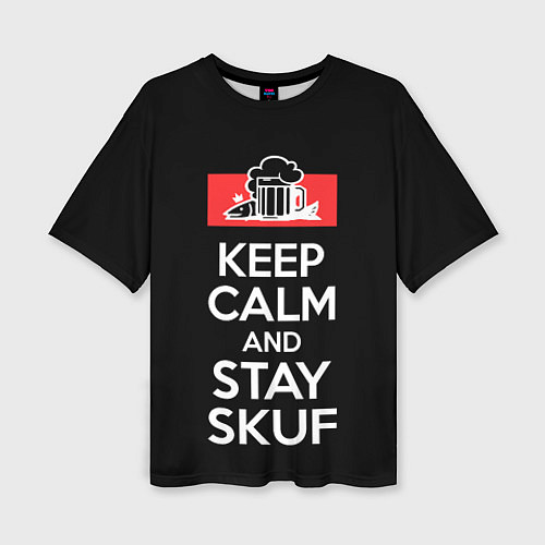 Женская футболка оверсайз Keep calm and stay skuf / 3D-принт – фото 1