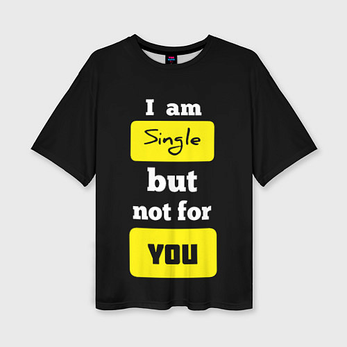 Женская футболка оверсайз Я не для тебя / 3D-принт – фото 1