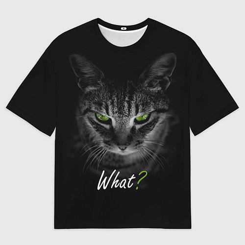 Женская футболка оверсайз Недобрый кот с зелёными глазами - What? / 3D-принт – фото 1