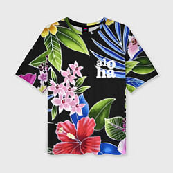 Футболка оверсайз женская Tropical flowers - aloha, цвет: 3D-принт