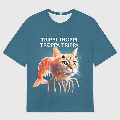 Женская футболка оверсайз Trippi troppi troppa trippa - brainrot cat meme / 3D-принт – фото 1