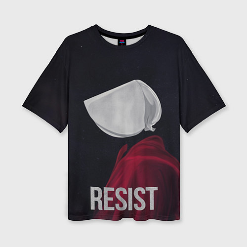 Женская футболка оверсайз Сопротивляться - Рассказ служанки / 3D-принт – фото 1