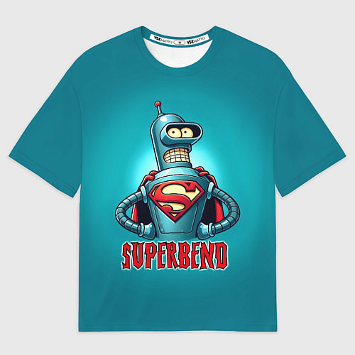 Женская футболка оверсайз Bender superman - collaboration / 3D-принт – фото 1