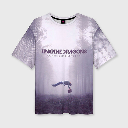 Женская футболка оверсайз Imagine Dragons: Silence / 3D-принт – фото 1