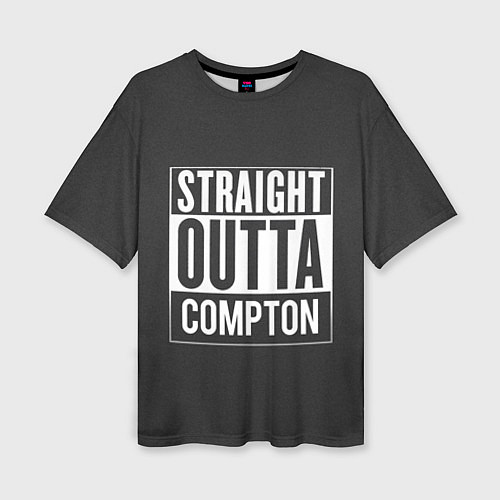 Женская футболка оверсайз Straight Outta Compton / 3D-принт – фото 1