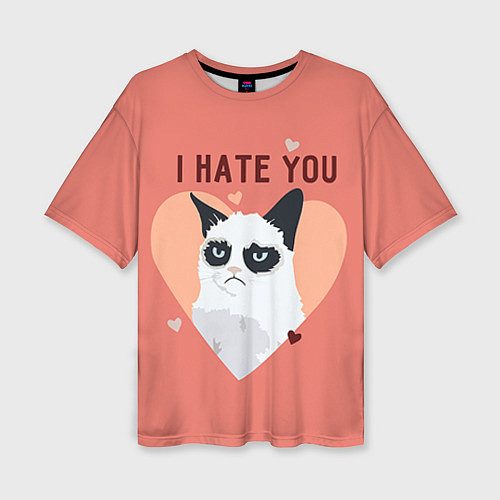 Женская футболка оверсайз I hate you / 3D-принт – фото 1