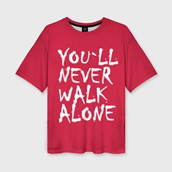 Женская футболка оверсайз You'll never walk alone