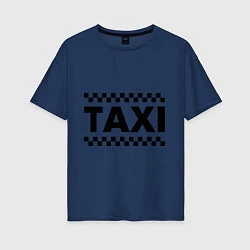 Футболка оверсайз женская Taxi, цвет: тёмно-синий