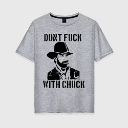 Женская футболка оверсайз Dont Fuck With Chuck