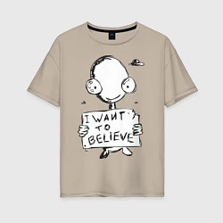 Женская футболка оверсайз I want to believe