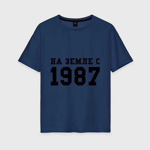 Женская футболка оверсайз На Земле с 1987 / Тёмно-синий – фото 1