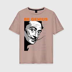 Женская футболка оверсайз Dali: Be Genius