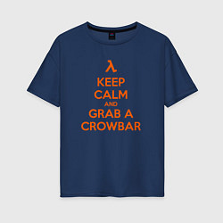 Женская футболка оверсайз Keep Calm & Grab a Crowbar