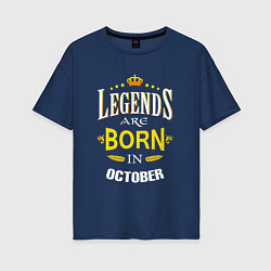 Футболка оверсайз женская Legends are born in october, цвет: тёмно-синий