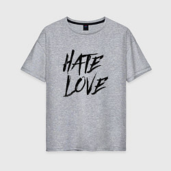 Женская футболка оверсайз FACE Hate Love