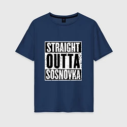 Женская футболка оверсайз Straight Outta Sosnovka