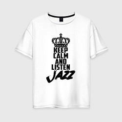 Женская футболка оверсайз Keep Calm & Listen Jazz