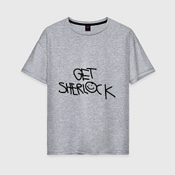 Футболка оверсайз женская Get sherlock, цвет: меланж