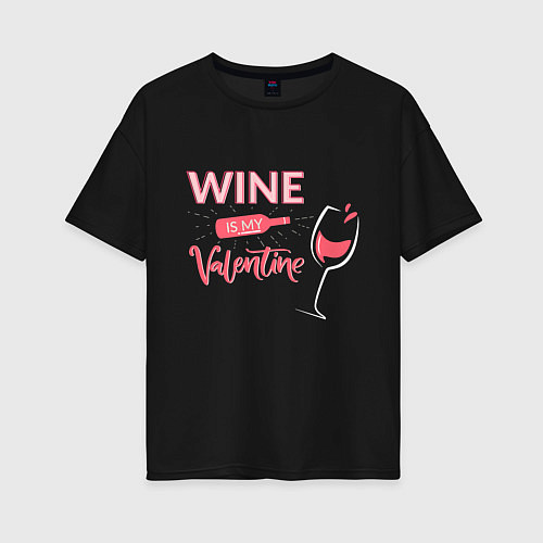 Женская футболка оверсайз Wine is my Valentine / Черный – фото 1