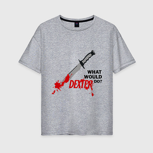 Женская футболка оверсайз Dexter: What would do? / Меланж – фото 1