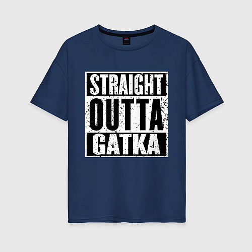Женская футболка оверсайз Straight Outta Gatka / Тёмно-синий – фото 1