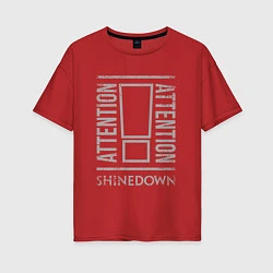 Женская футболка оверсайз Attention Shinedown