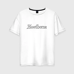 Женская футболка оверсайз Bloodborne