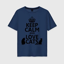 Женская футболка оверсайз Keep Calm & Love Cats