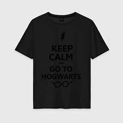 Футболка оверсайз женская Keep Calm & Go To Hogwarts, цвет: черный