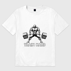 Футболка оверсайз женская Train hard тренируйся усердно, цвет: белый
