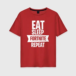 Женская футболка оверсайз Eat Sleep Fortnite Repeat