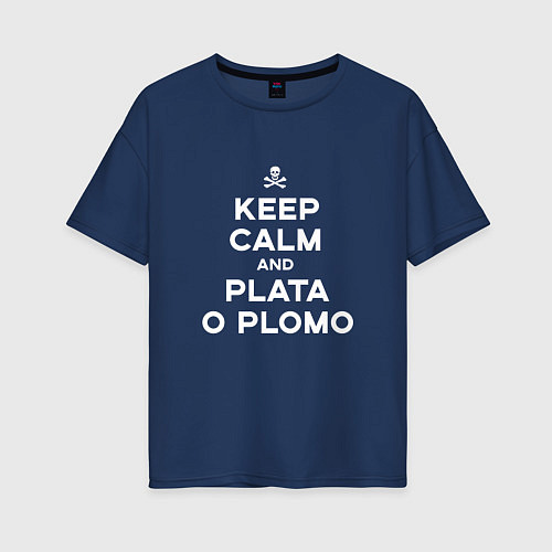 Женская футболка оверсайз Keep Calm & Plata o Plomo / Тёмно-синий – фото 1