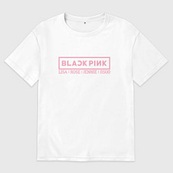 Футболка оверсайз женская Black Pink: Girls, цвет: белый