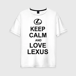 Женская футболка оверсайз Keep Calm & Love Lexus