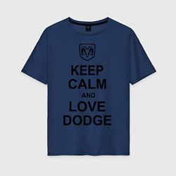 Футболка оверсайз женская Keep Calm & Love Dodge, цвет: тёмно-синий