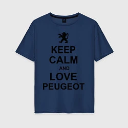 Женская футболка оверсайз Keep Calm & Love Peugeot