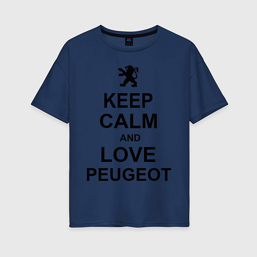 Женская футболка оверсайз Keep Calm & Love Peugeot / Тёмно-синий – фото 1