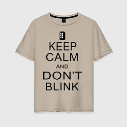 Женская футболка оверсайз Keep Calm & Don't Blink