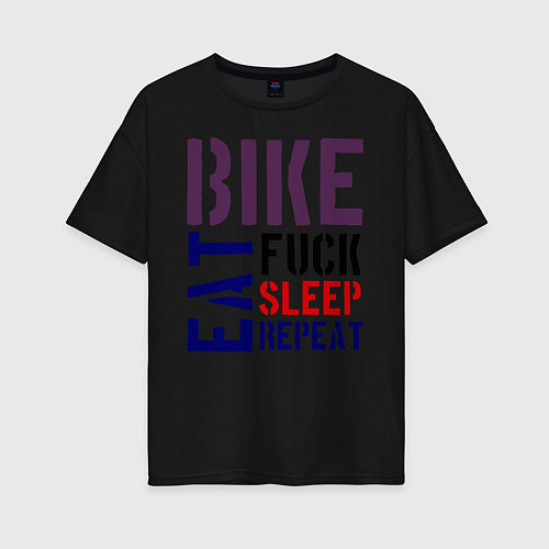 Женская футболка оверсайз Bike eat sleep repeat / Черный – фото 1