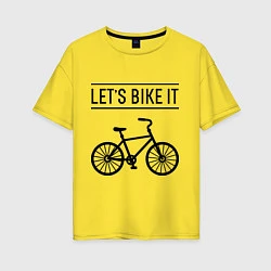 Женская футболка оверсайз Lets bike it