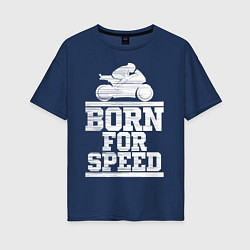 Футболка оверсайз женская Born for Speed, цвет: тёмно-синий
