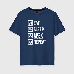 Женская футболка оверсайз Eat, Sleep, Apex, Repeat