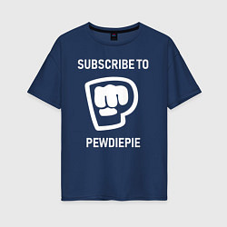 Женская футболка оверсайз Subscribe to PewDiePie