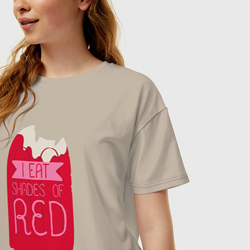 Женская футболка оверсайз I Eat Shades Of Red / Миндальный – фото 3
