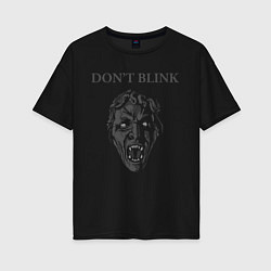 Женская футболка оверсайз Доктор Кто, Don't Blink