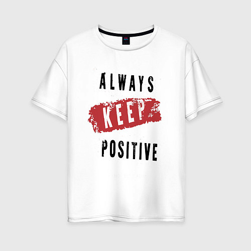 Женская футболка оверсайз Always Keep Positive / Белый – фото 1