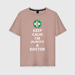 Женская футболка оверсайз Keep calm I??m a doctor