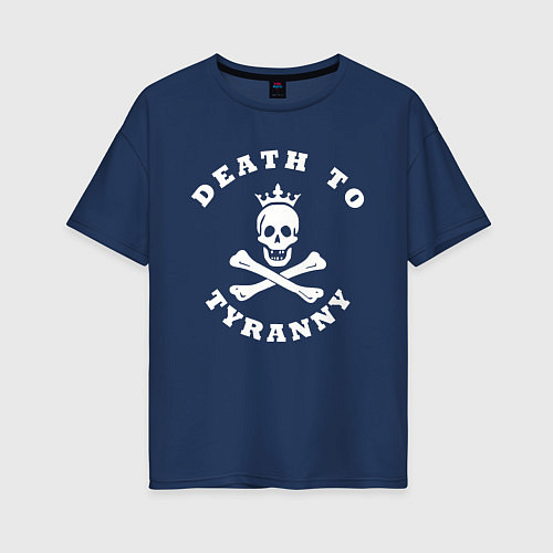 Женская футболка оверсайз Death to tyranny / Тёмно-синий – фото 1
